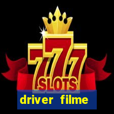 driver filme completo dublado